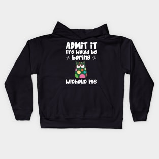 Admit it Life Would Be Boring Without Me Retro Cat Gifts Kids Hoodie